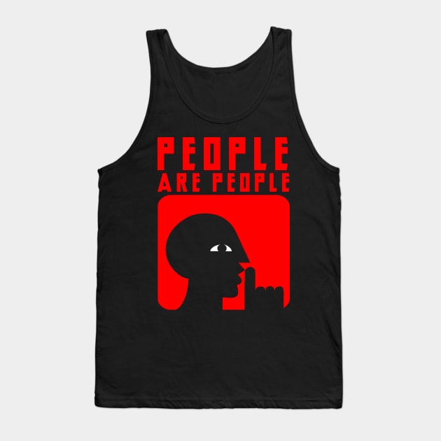 PEOPLE ARE PEOPLE Tank Top by truthtopower